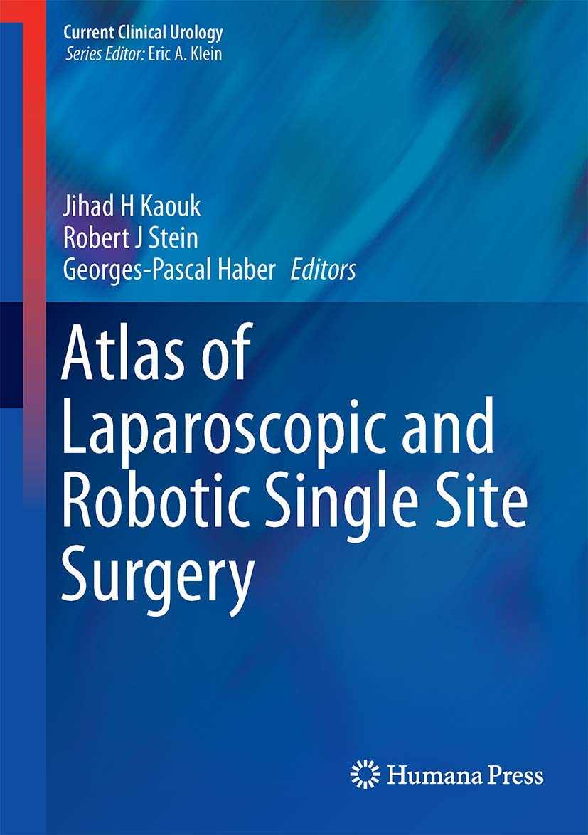 Buy Atlas of Laparoscopic and Robotic Single Site Surgery (Current Clinical Urology) (English, Paperback, Jihad H. Kaouk, Robert J. Stein, Georges-Pasc... Online at Best Price - GlowMirror