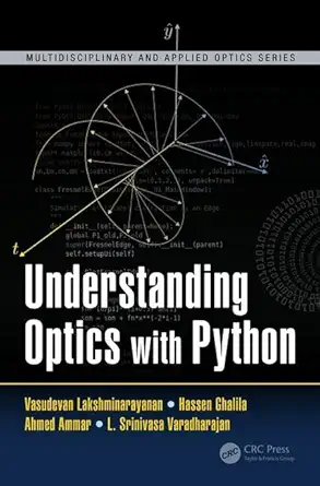 Buy Understanding Optics With Python (Multidisciplinary and Applied Optics) (English, Paperback, Vasudevan Lakshminarayanan, Hassen Ghalila, Ahmed Amma... Online at Best Price - GlowMirror