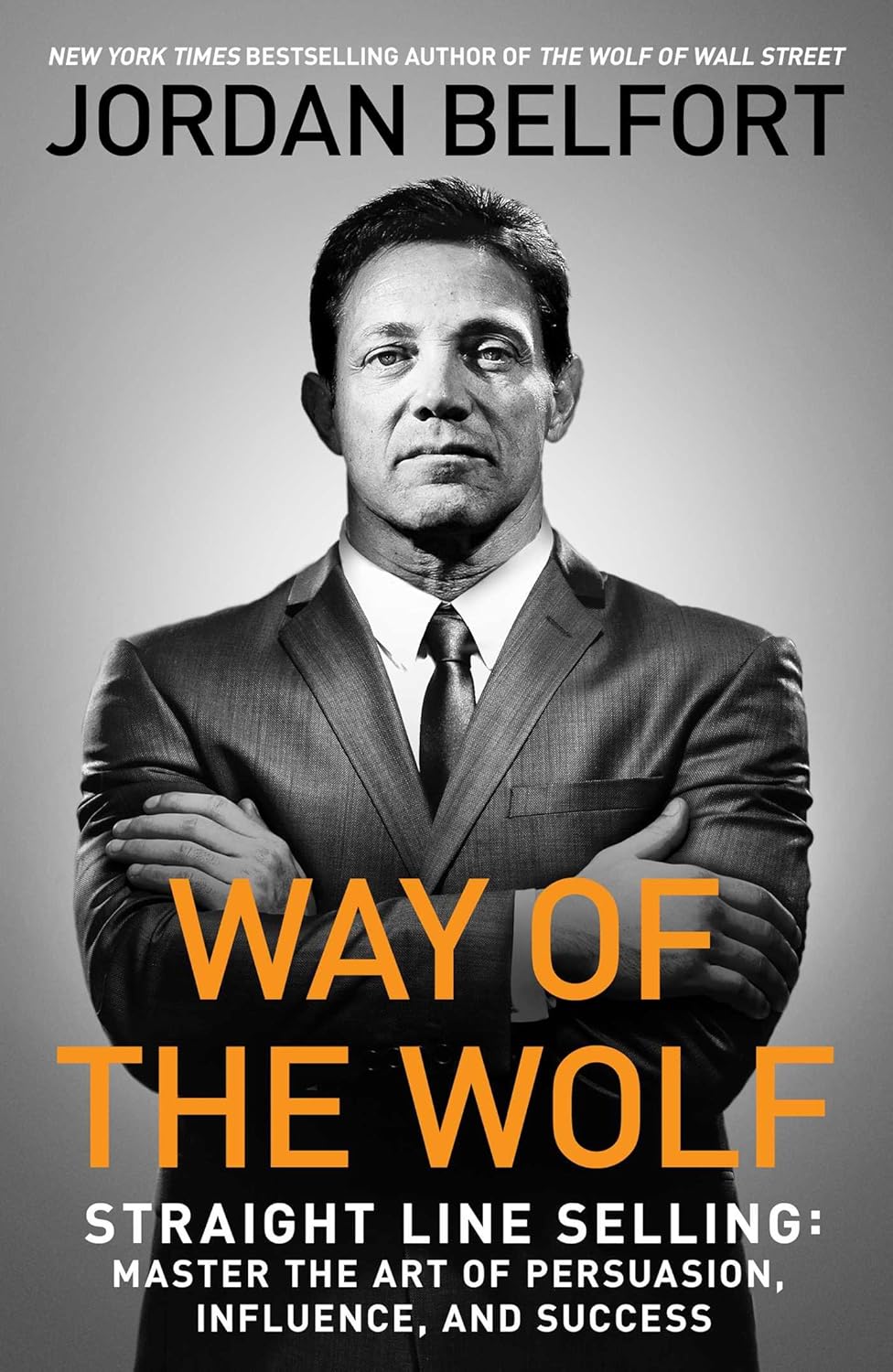 Buy Way of the Wolf: Straight Line Selling: Master the Art of Persuasion, Influence, and Success (English, Paperback, Jordan Belfort) Online at Best Price - GlowMirror