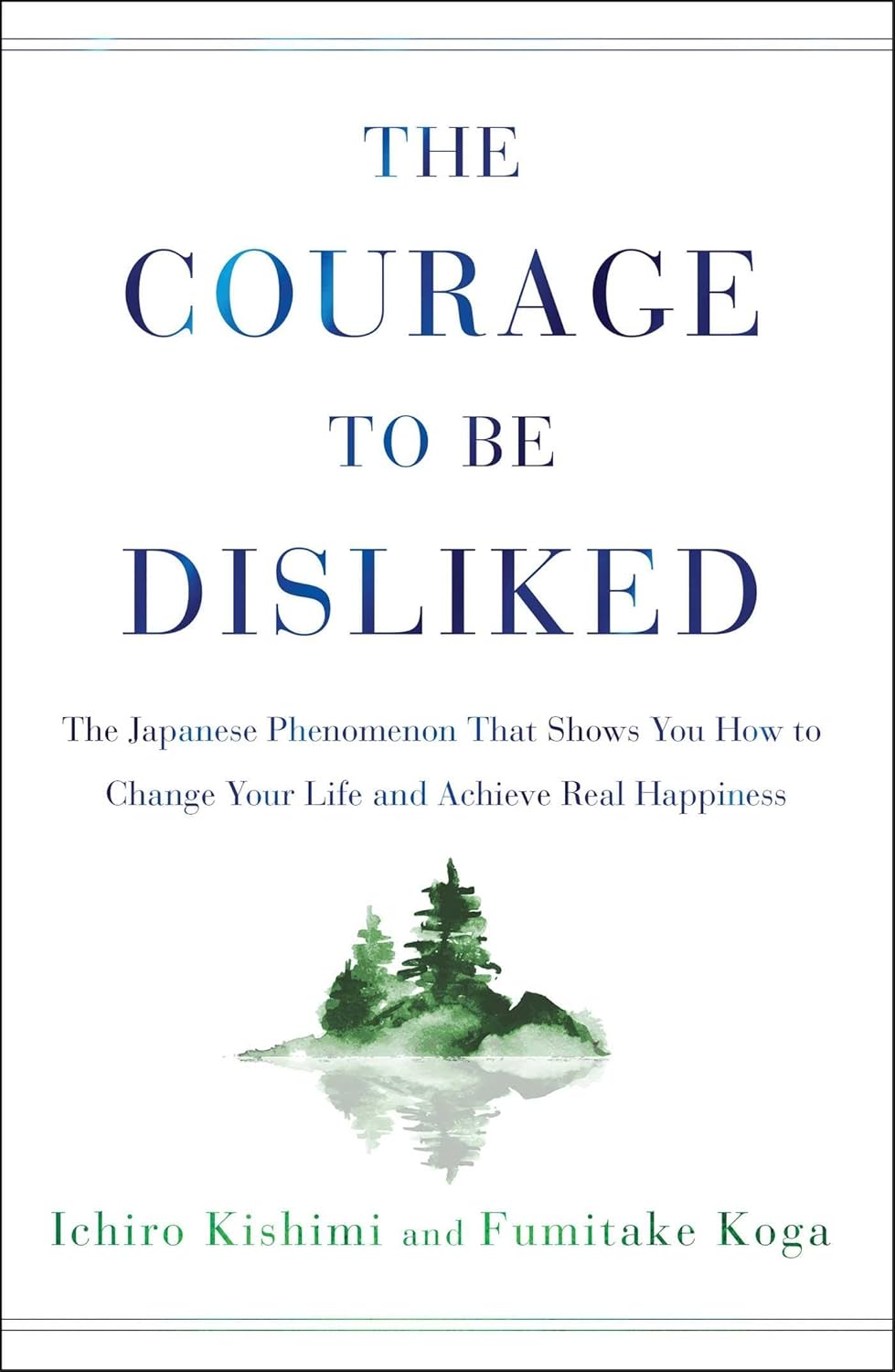 Buy COURAGE TO BE DISLIKED (English, Paperback, Ichiro Kishimi, Fumitake Koga) Online at Best Price - GlowMirror