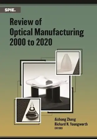 Buy Review of Optical Manufacturing 2000 to 2020 (Press Monographs) (English, Paperback, Aizhong Zhang, Richard N. Youngworth) Online at Best Price - GlowMirror