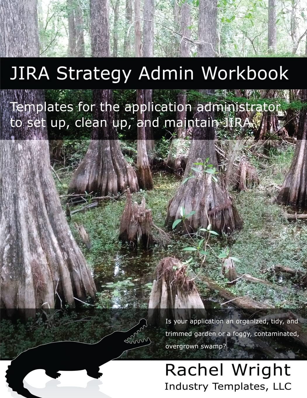 Jira Strategy Admin Workbook: Templates for the Application Administrator to Set Up, Clean Up, and Maintain Jira (English, Paperback, Rachel Wright) - Image 1 - GlowMirror