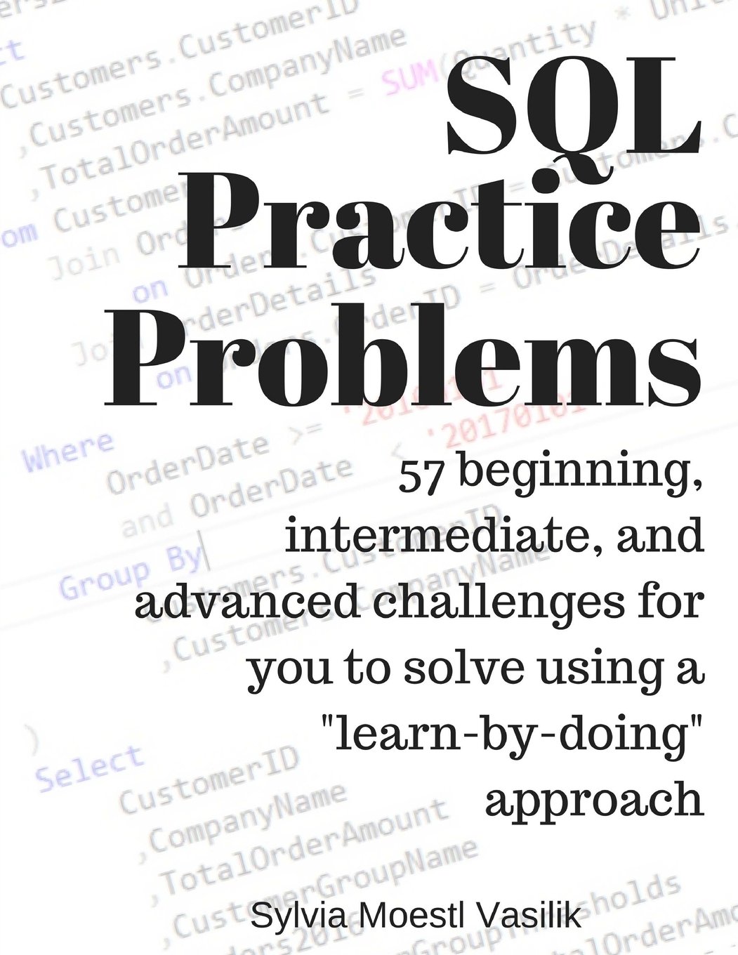Buy SQL Practice Problems: 57 Beginning, Intermediate, and Advanced Challenges for You to Solve Using a "Learn-by-doing" Approach (English, Paperback, ... Online at Best Price - GlowMirror