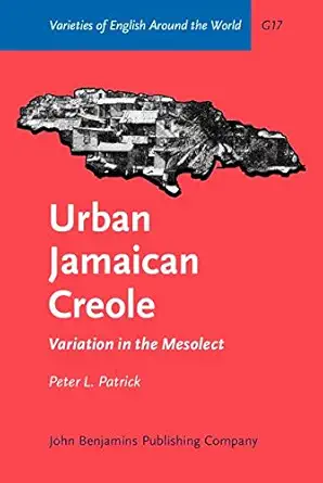 Buy Urban Jamaican Creole: Variation in the Mesolect (VARIETIES OF ENGLISH AROUND THE WORLD GENERAL SERIES) (#2,903 in Linguistics (Books), Hardcover, ... Online at Best Price - GlowMirror