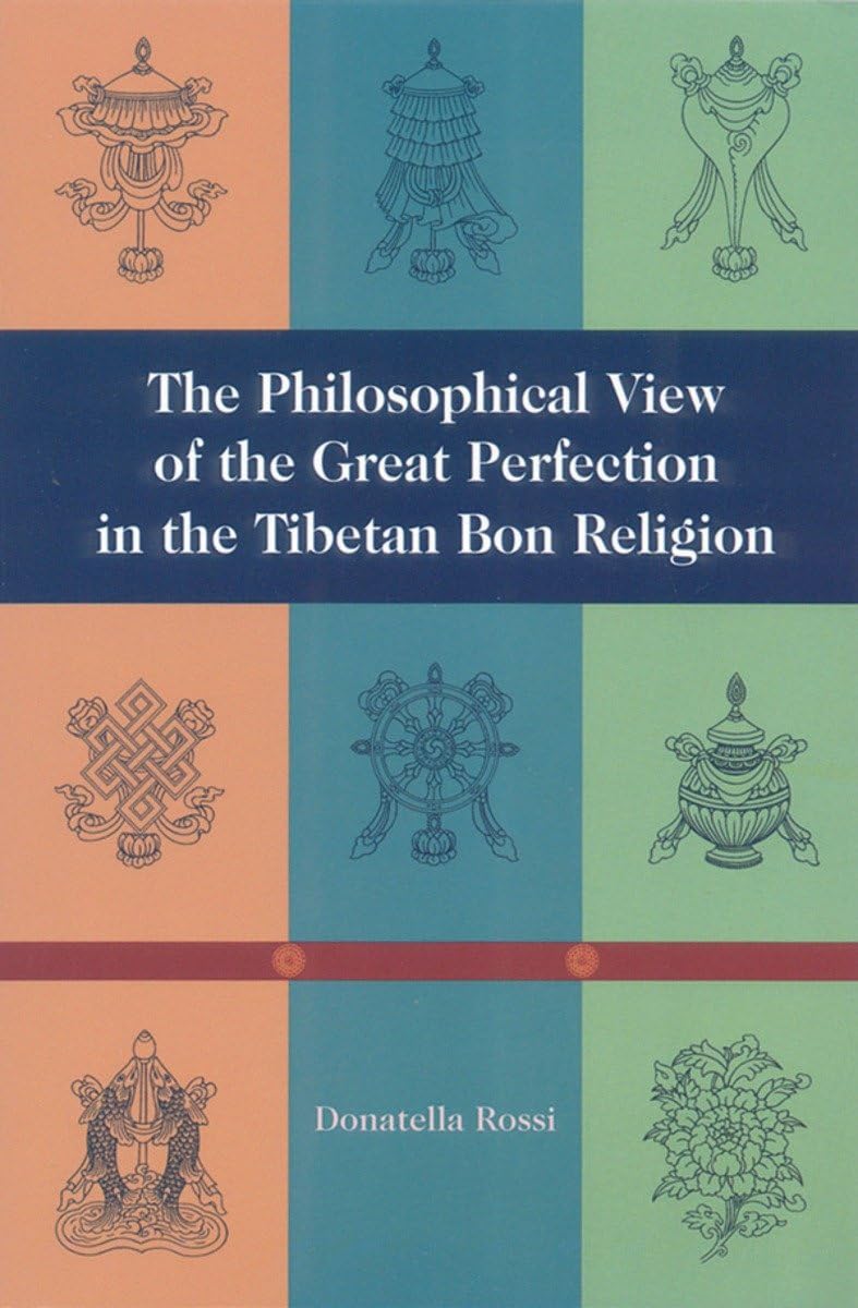 Buy Philosophical View of the Great Perfection in the Tibetan Bon Religion: According to the Preliminary Practice of Longchen Nyingtik (Tibetan Buddhis... Online at Best Price - GlowMirror