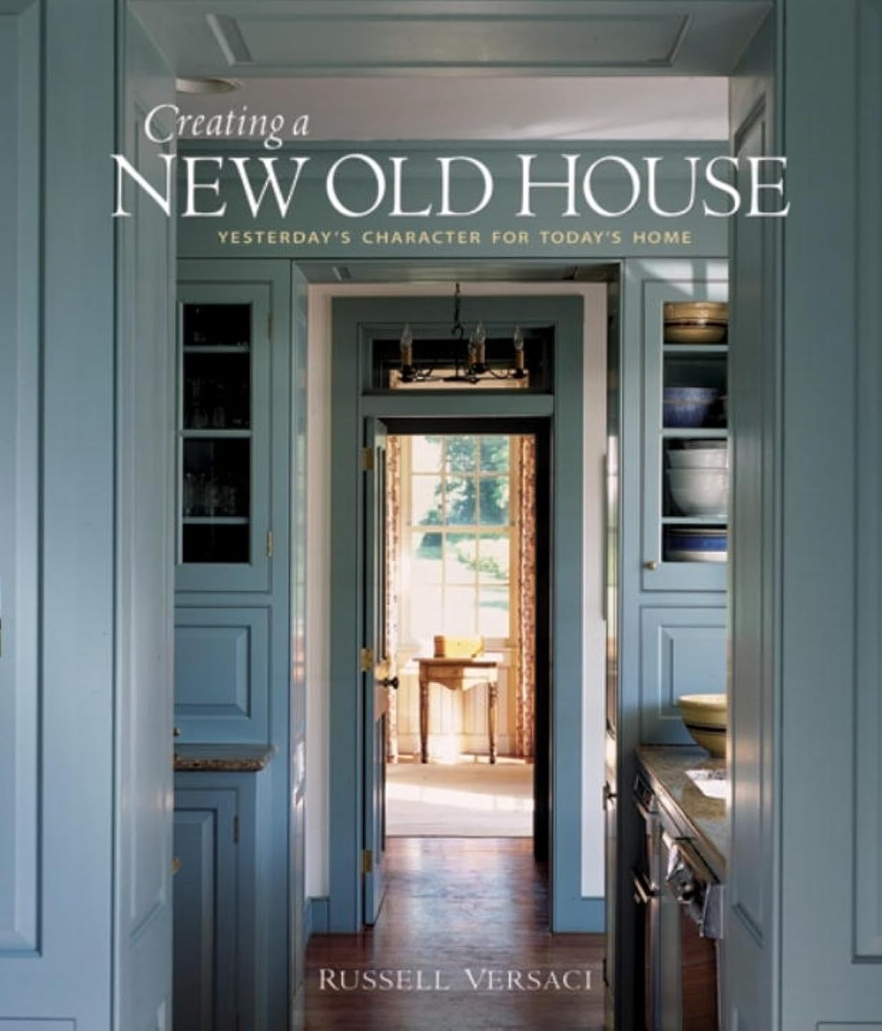 Buy Creating a New Old House: Yesterday's Character for Today's Home (English, Hardcover, Russell Versaci, Erik Kvalsvik) Online at Best Price - GlowMirror