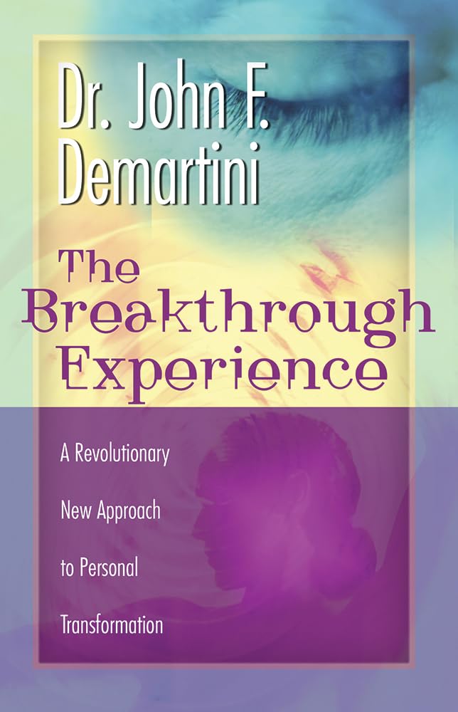 Buy Breakthrough Experience: A Revolutionary New Approach to Personal Transformation (English, Paperback, Dr John F. Demartini) Online at Best Price - GlowMirror