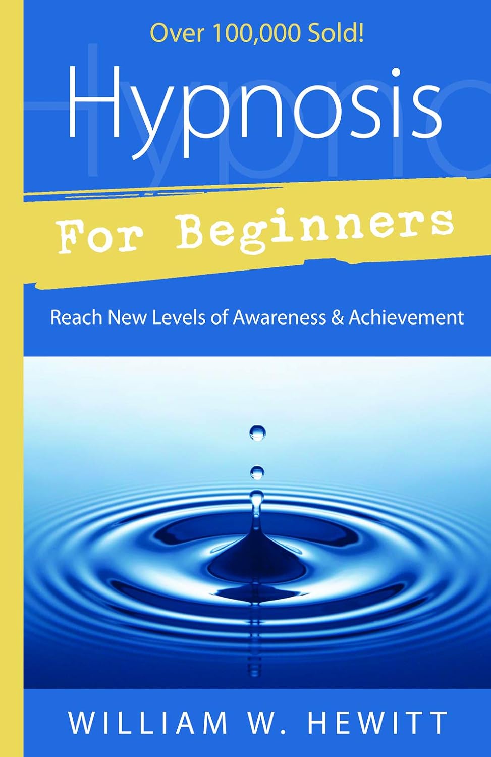 Buy Hypnosis for Beginners: Reach New Levels of Awareness & Achievement (Llewellyn's Beginners Series) (English, Paperback, William W. Hewitt) Online at Best Price - GlowMirror