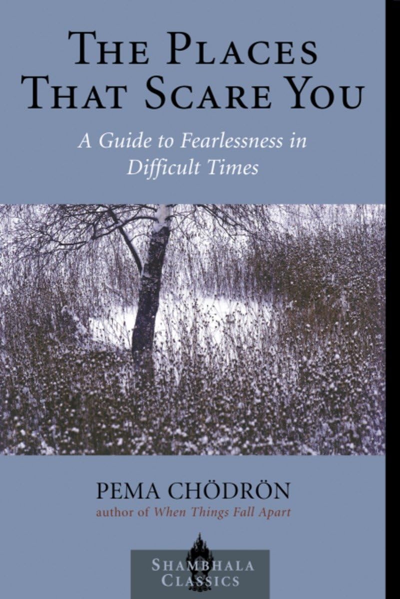 Buy The Places That Scare You: A Guide to Fearlessness in Difficult Times (English, Paperback, Pema Chodron) Online at Best Price - GlowMirror