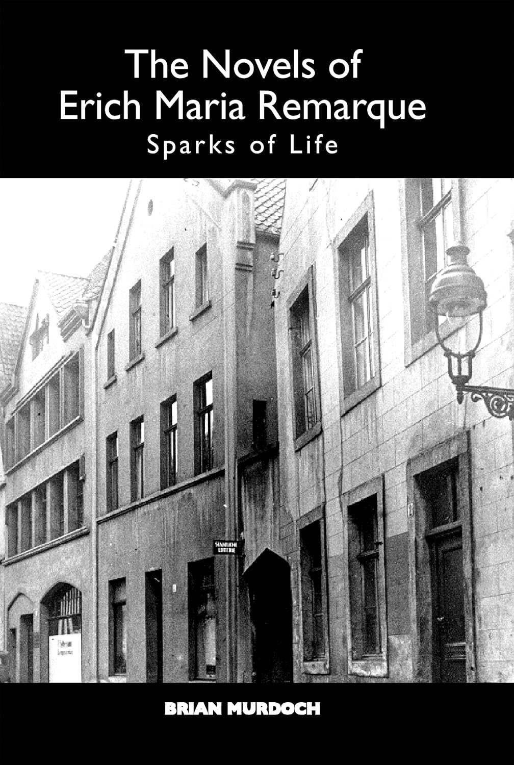 Buy `The Novels of Erich Maria Remarque – Sparks of Life (Studies in German Literature Linguistics and Culture) (English, Hardcover, Brian Murdoch) Online at Best Price - GlowMirror