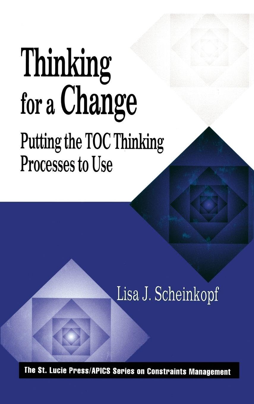 Buy Thinking for a Change: Putting the Toc Thinking Processes to Use (St. Lucie Press/Apics Series on Constraints Management) (English, Hardcover, Lisa... Online at Best Price - GlowMirror