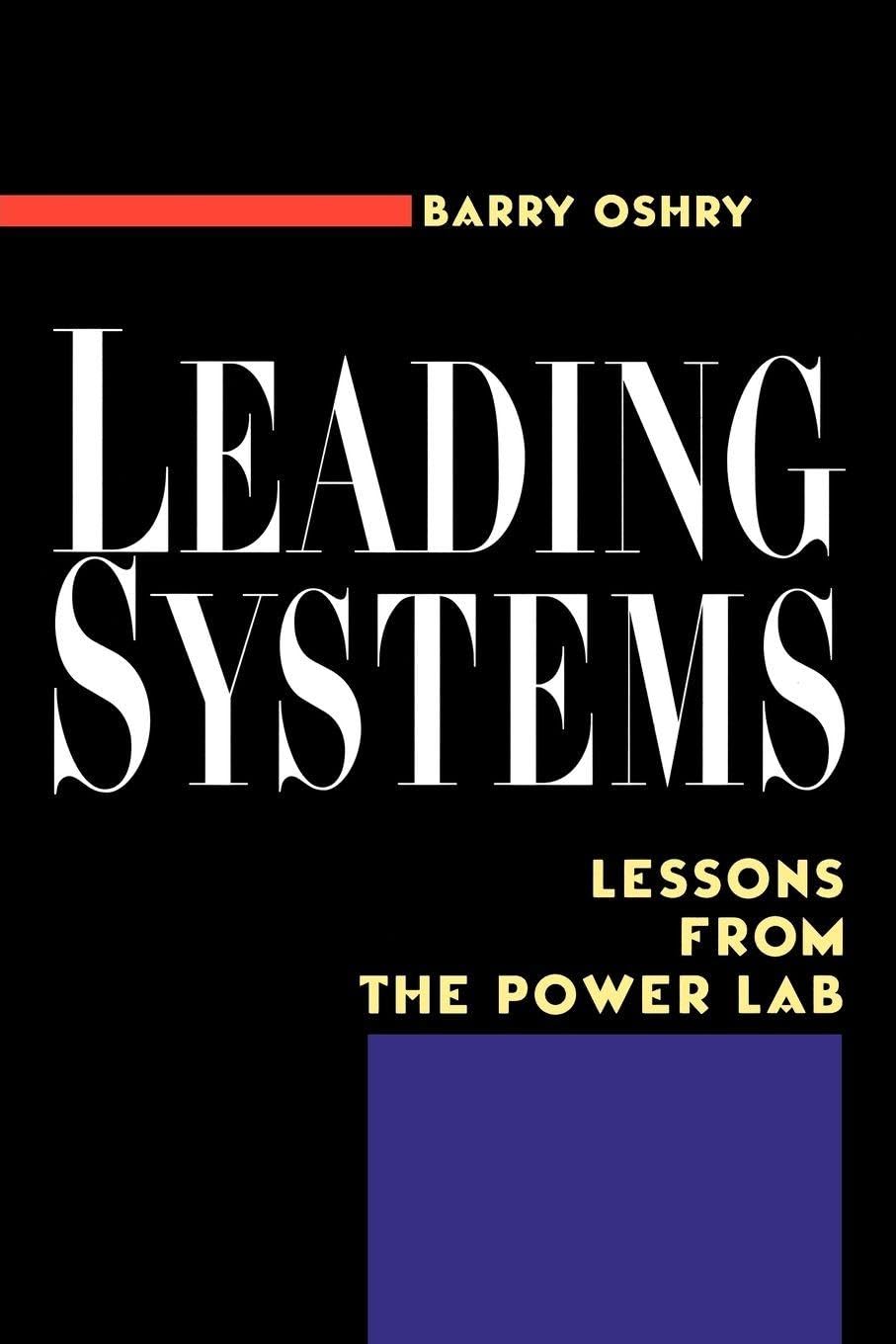 Buy Leading Systems: Lessons from the Power Lab (English, Paperback, Barry Oshry) Online at Best Price - GlowMirror