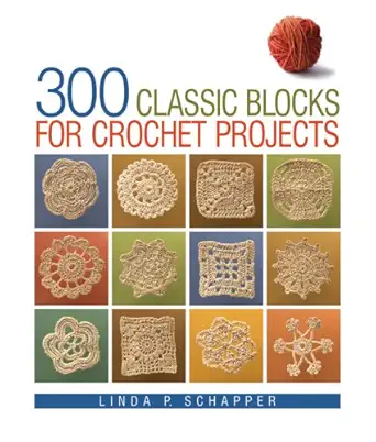 Buy 300 Classic Blocks for Crochet Projects (English, Hardcover, Linda Schapper) Online at Best Price - GlowMirror