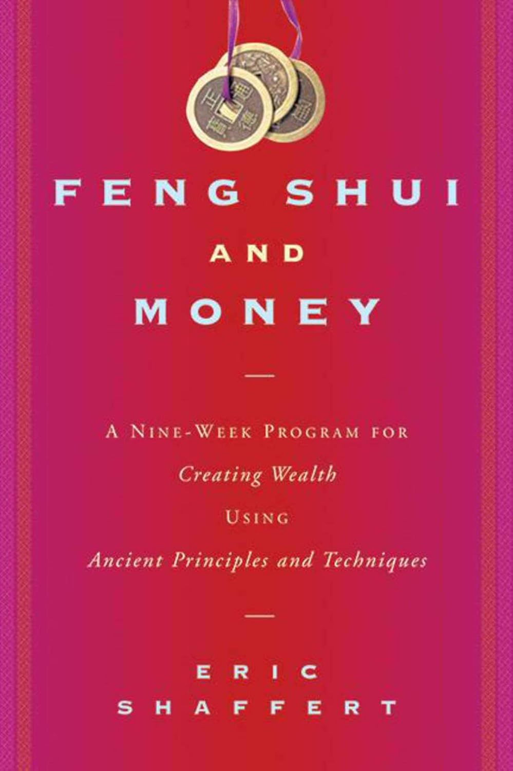Buy Feng Shui and Money: A Nine-Week Program for Creating Wealth Using Ancient Principles and Techniques (English, Paperback, Eric Shaffert) Online at Best Price - GlowMirror