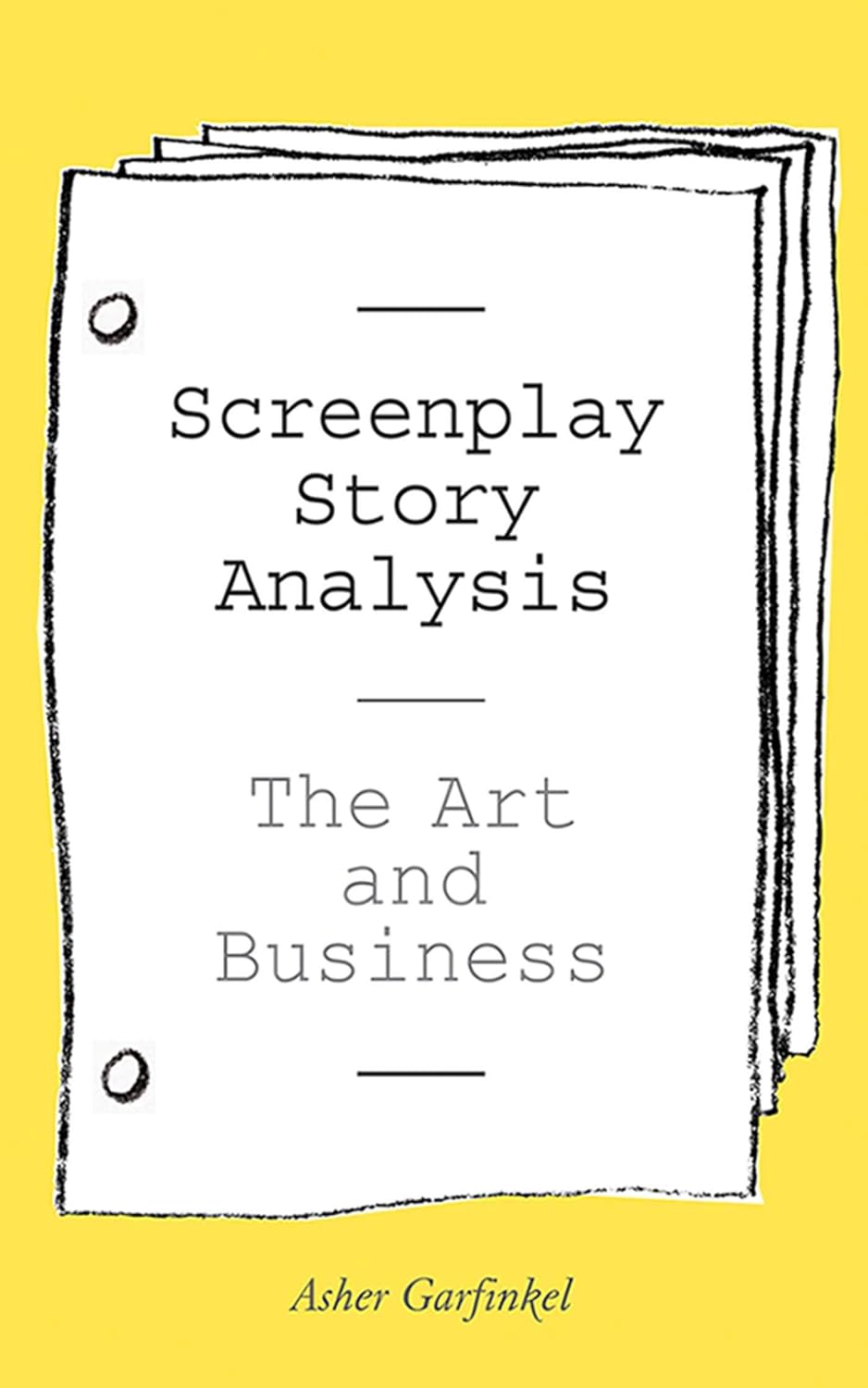 Buy Screenplay Story Analysis: The Art and Business (English, Paperback, Asher Garfinkel) Online at Best Price - GlowMirror