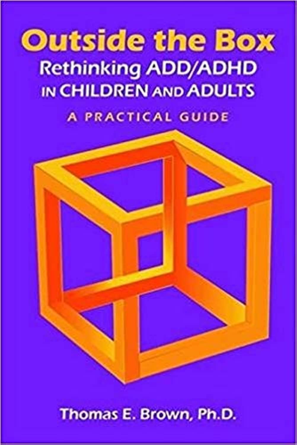 Buy Outside the Box: Rethinking ADD/ADHD in Children and Adults: A Practical Guide (English, Paperback, Ph.D. Brown, Thomas E.) Online at Best Price - GlowMirror