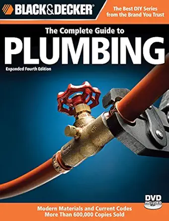 Buy Black & Decker The Complete Guide to Plumbing: Expanded 4th Edition - Modern Materials and Current Codes - All New Guide to Working with Gas Pipe (... Online at Best Price - GlowMirror