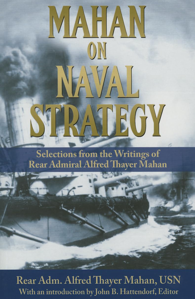 Buy Mahan on Naval Strategy: Selections from the Writings of Rear Admiral Alfred Thayer Mahan (Classics of Sea Power) (English, Paperback, Alfred Thaye... Online at Best Price - GlowMirror