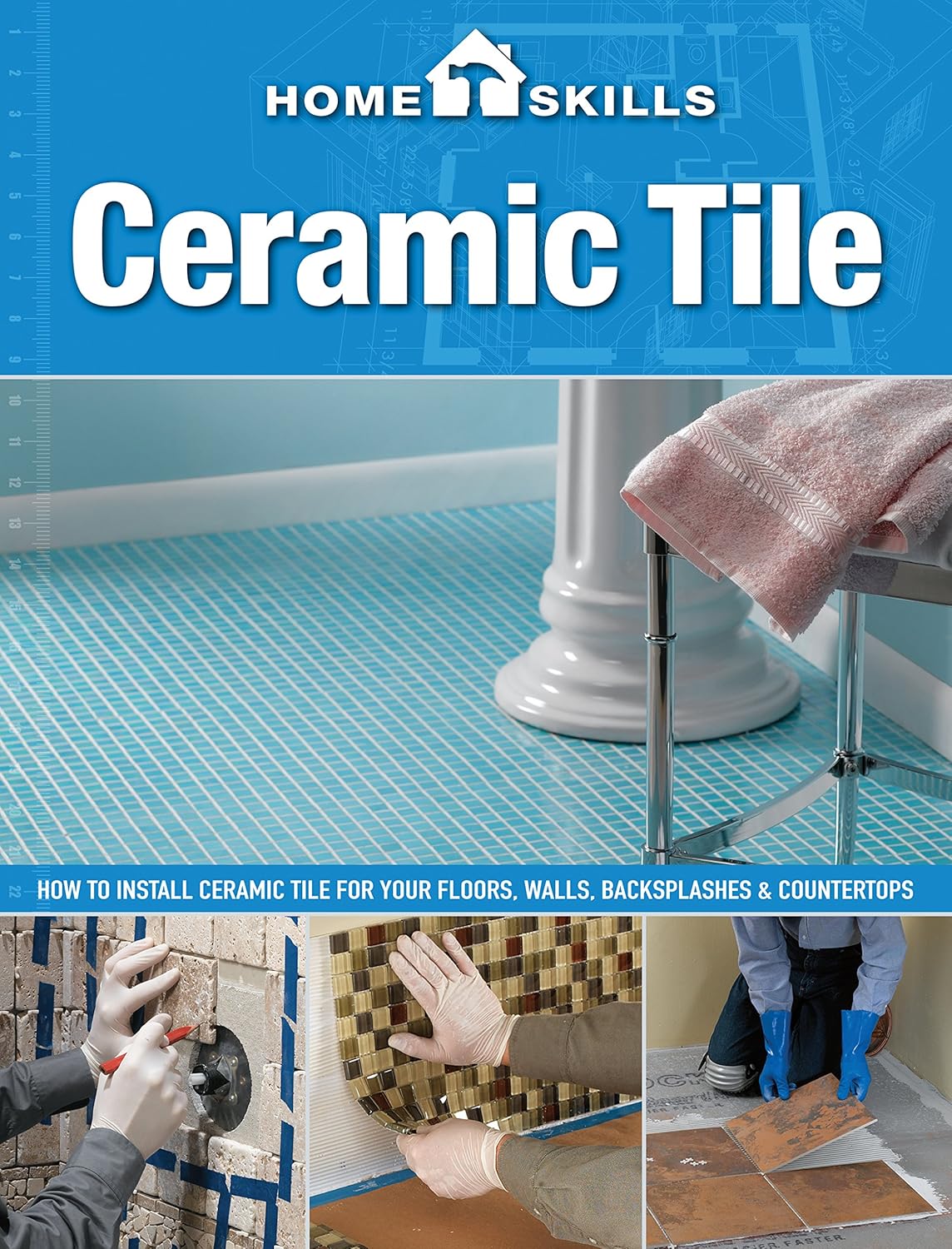 Buy Ceramic Tile: How to Install Ceramic Tile for Your Floors, Walls, Backsplashes & Countertops (English, Paperback, Cool Springs Press) Online at Best Price - GlowMirror