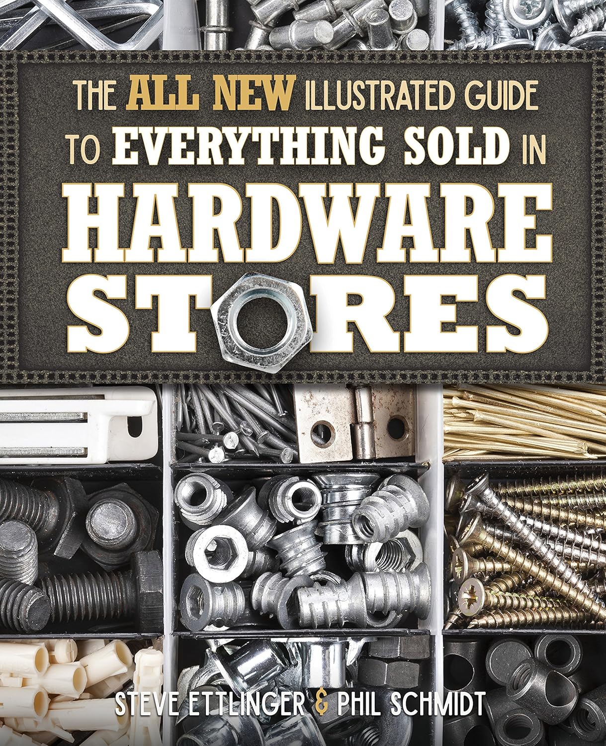 Buy The All New Illustrated Guide to Everything Sold in Hardware Stores (English, Paperback, Steve Ettlinger, Phil Schmidt) Online at Best Price - GlowMirror