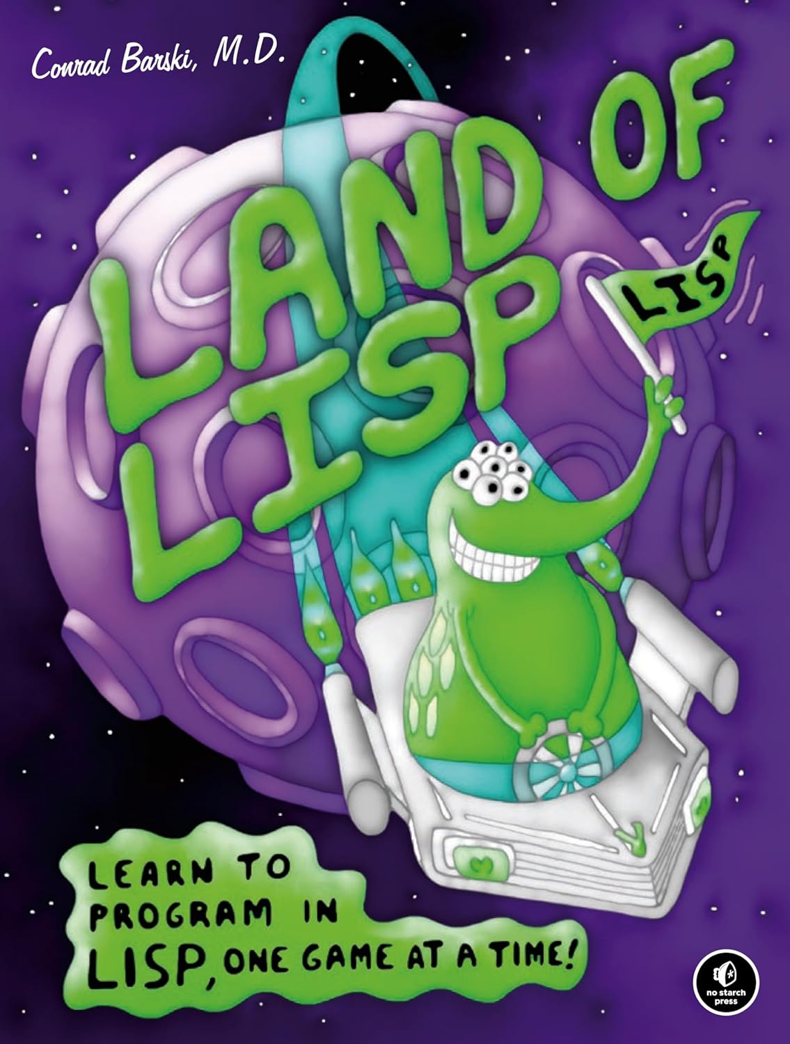 Buy Land of LISP: Learn to Program in Lisp, One Game at a Time! (English, Paperback, M.D. Barski, Conrad) Online at Best Price - GlowMirror