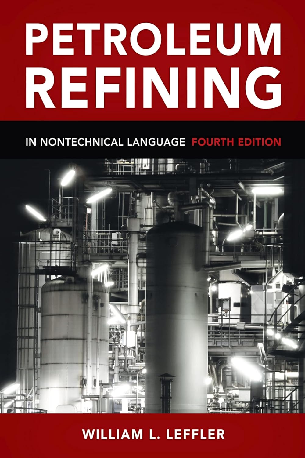 Buy Petroleum Refining in Nontechnical Language (English, Hardcover, William L. Leffler) Online at Best Price - GlowMirror