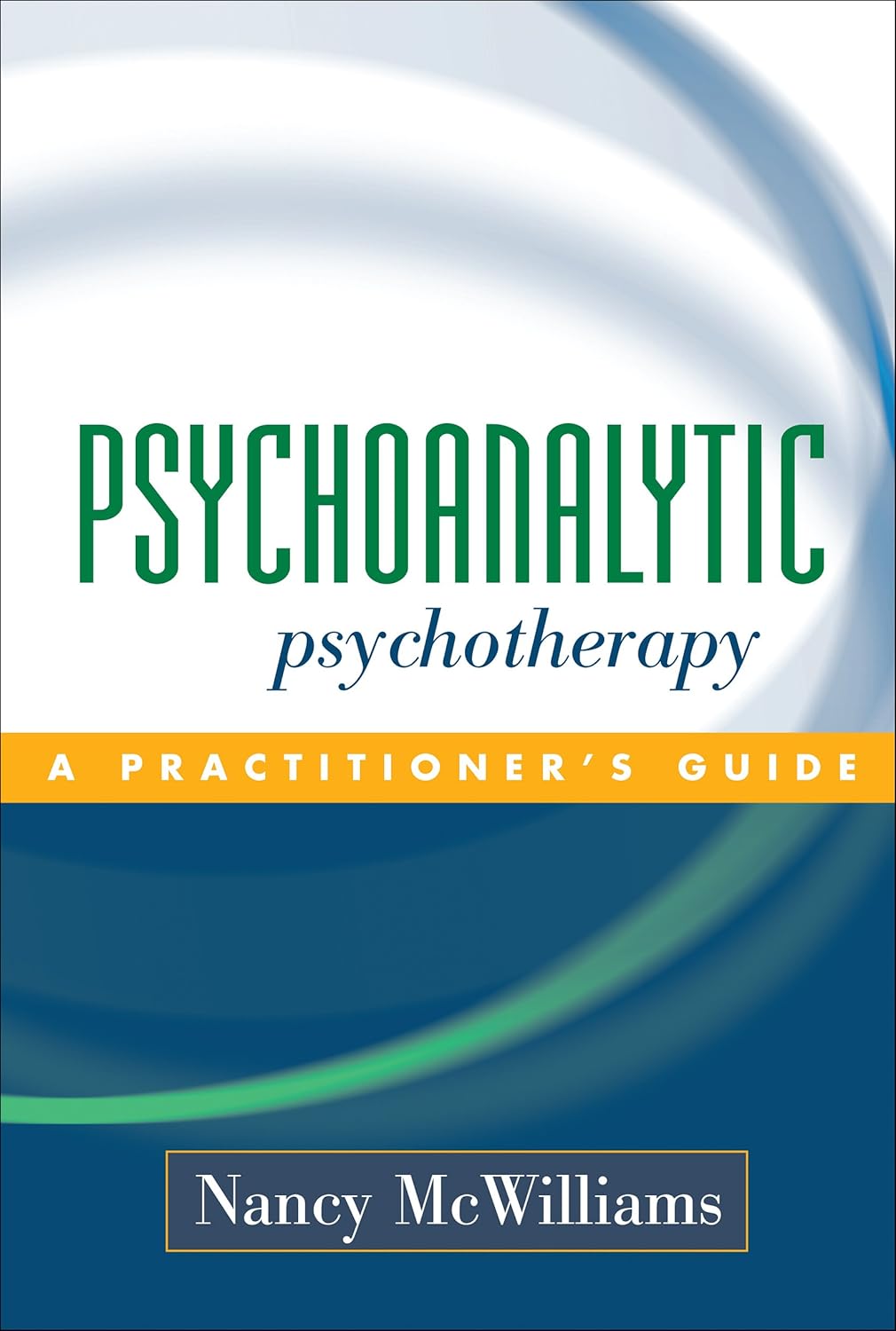 Buy Psychoanalytic Psychotherapy: A Practitioner's Guide (English, Paperback, Nancy McWilliams) Online at Best Price - GlowMirror