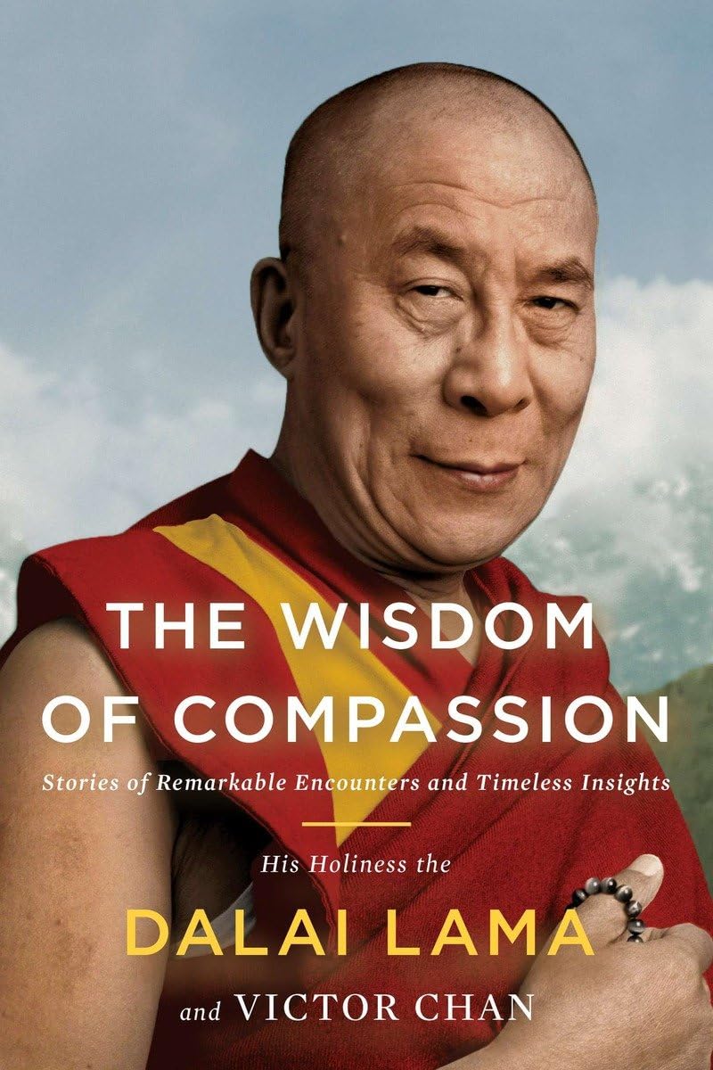 Buy The Wisdom of Compassion: Stories of Remarkable Encounters and Timeless Insights (English, Paperback, H. H. Dalai Lama, Victor Chan) Online at Best Price - GlowMirror
