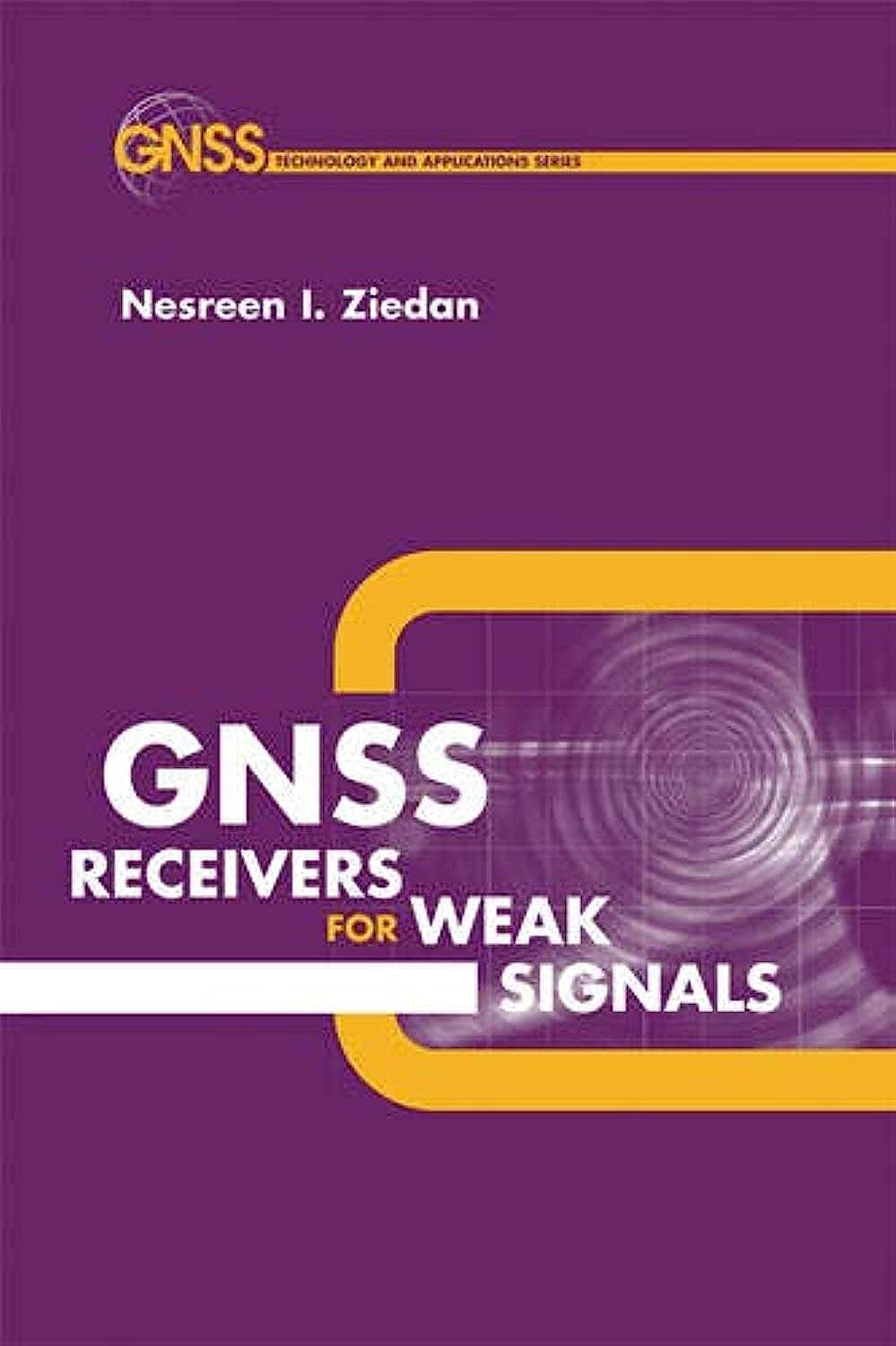 Buy Global Navigation Satellite System (GNSS) Receivers for Weak Signals (Artech House Space Technology and Applications) (English, Hardcover, Nesreen ... Online at Best Price - GlowMirror
