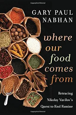 Buy Where Our Food Comes From: Retracing Nikolay Vavilov's Quest to End Famine (English, Paperback, Gary Paul Nabhan, Ken Wilson) Online at Best Price - GlowMirror