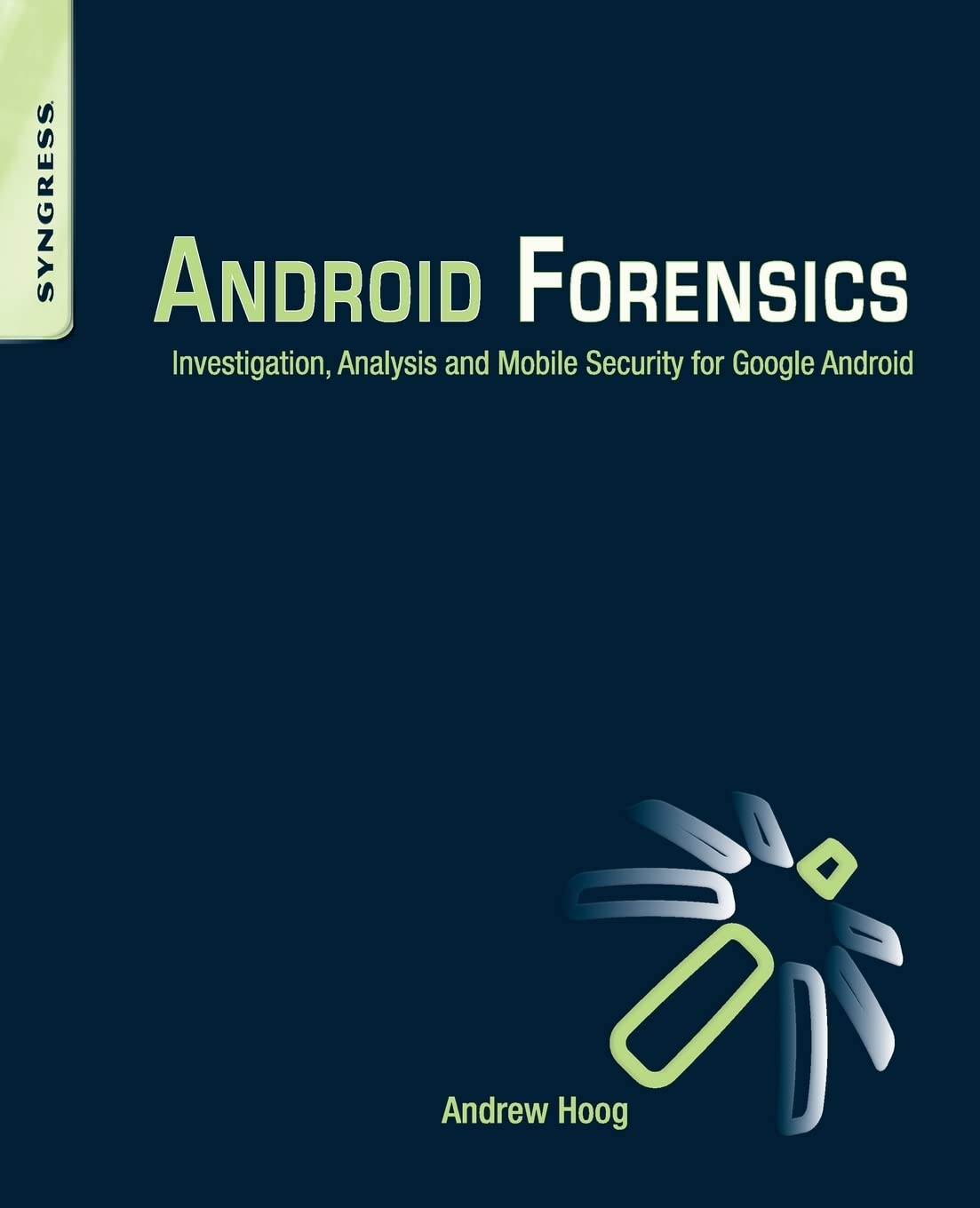 Buy Android Forensics Investigation Analysis And Mobile Security For Google Android (Pb 2011) (English, Paperback, Andrew Hoog, John McCash) Online at Best Price - GlowMirror