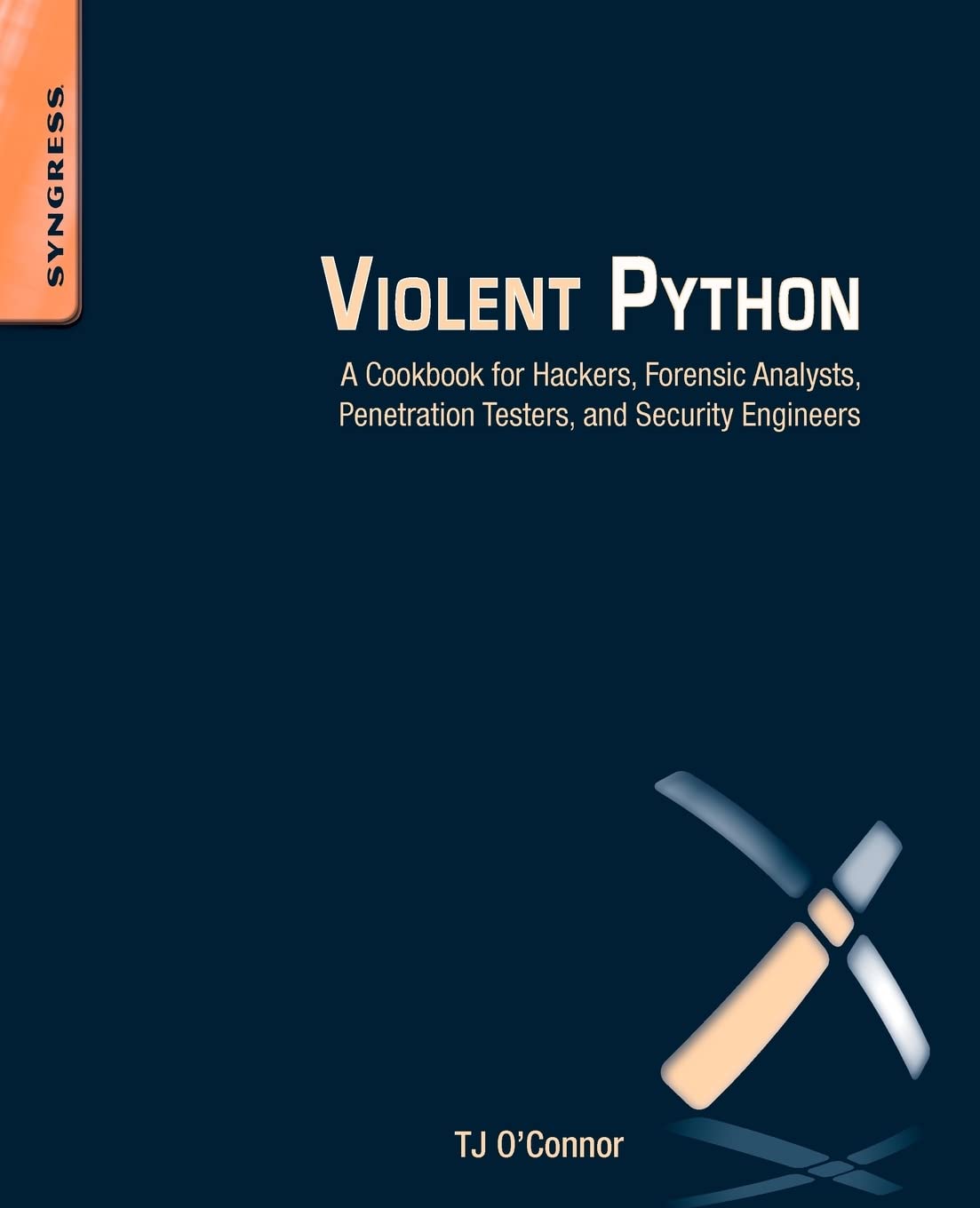 Buy Violent Python: A Cookbook for Hackers, Forensic Analysts, Penetration Testers and Security Engineers, Paperback, TJ O'Connor) Online at Best Price - GlowMirror