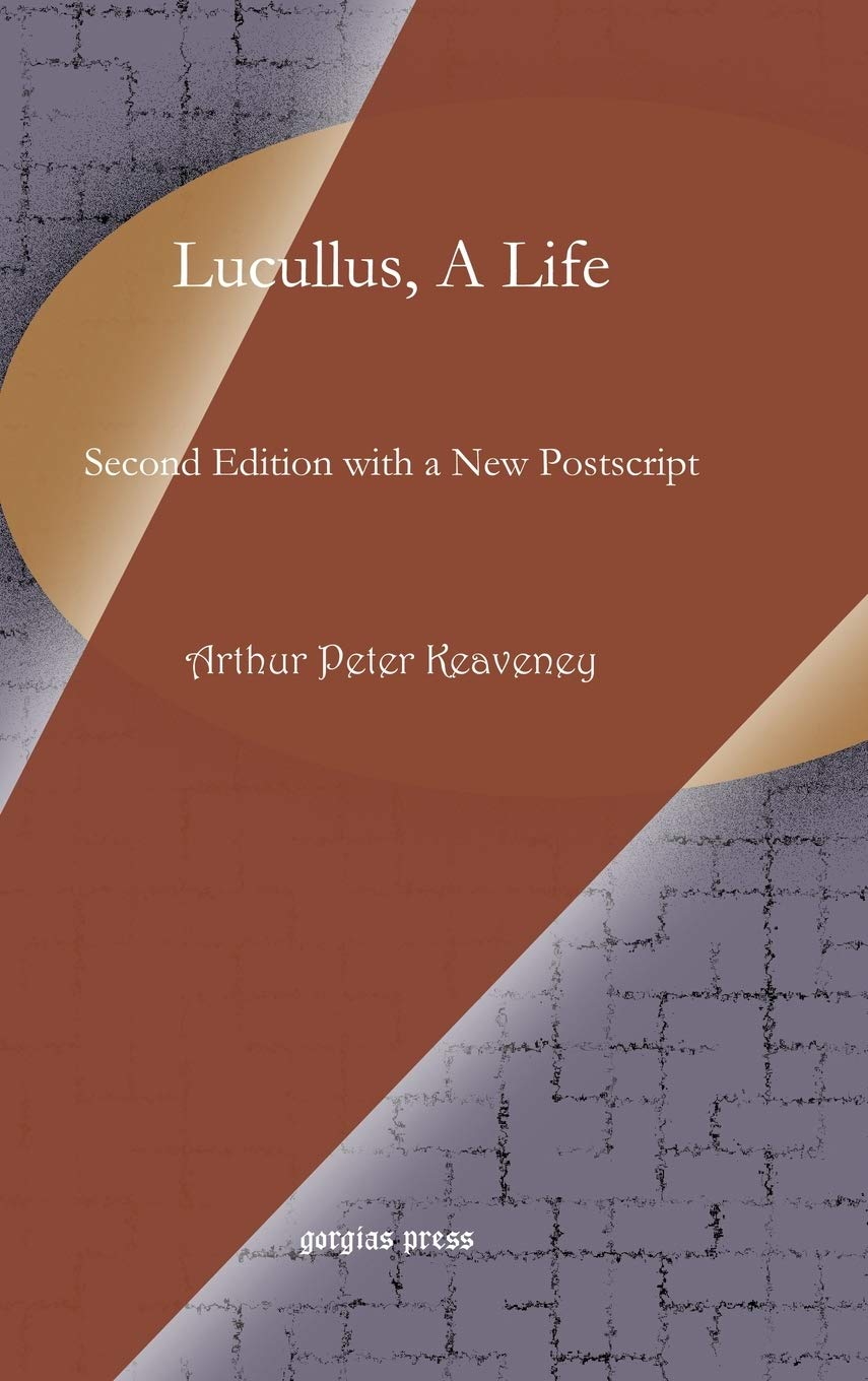 Buy Lucullus, a Life: 12 (Gorgias Studies in Classical and Late Antiquity) (English, Hardcover, Arthur Keaveney) Online at Best Price - GlowMirror