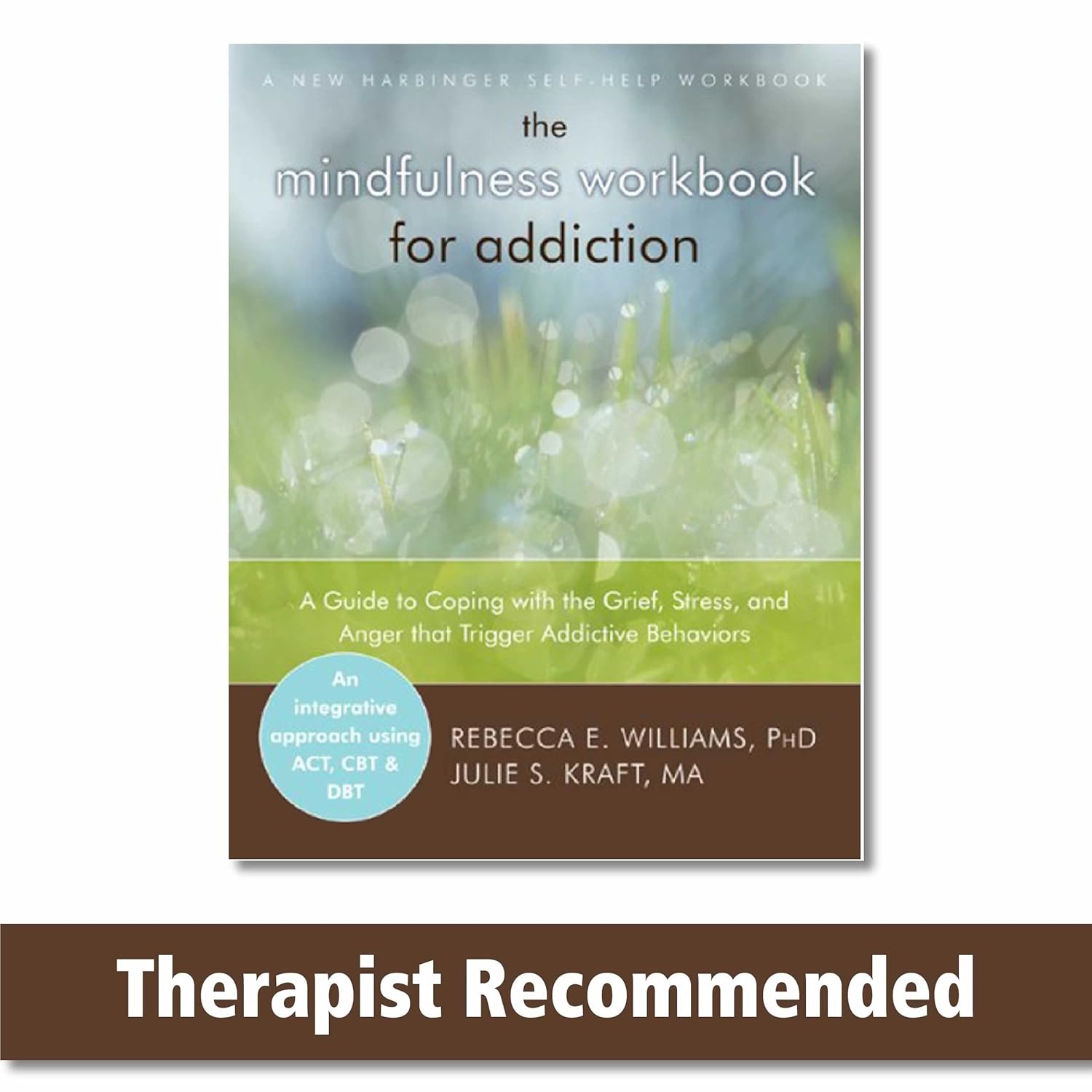 Buy The Mindfulness Workbook for Addiction: A Guide to Coping with the Grief, Stress and Anger that Trigger Addictive Behaviors (A New Harbinger Self-H... Online at Best Price - GlowMirror