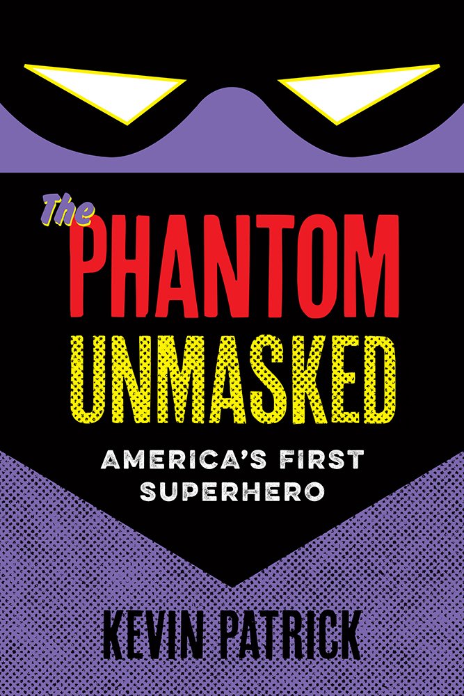 Buy The Phantom Unmasked: America's First Superhero (English, Paperback, Kevin Patrick) Online at Best Price - GlowMirror