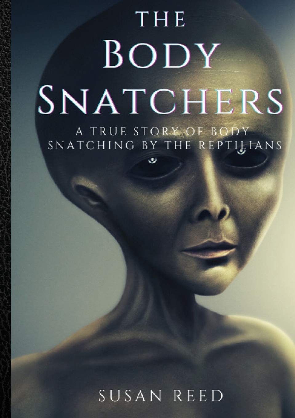 Buy The Body Snatchers: A Real Alien Conspiracy (English, Paperback, Susan Reed) Online at Best Price - GlowMirror