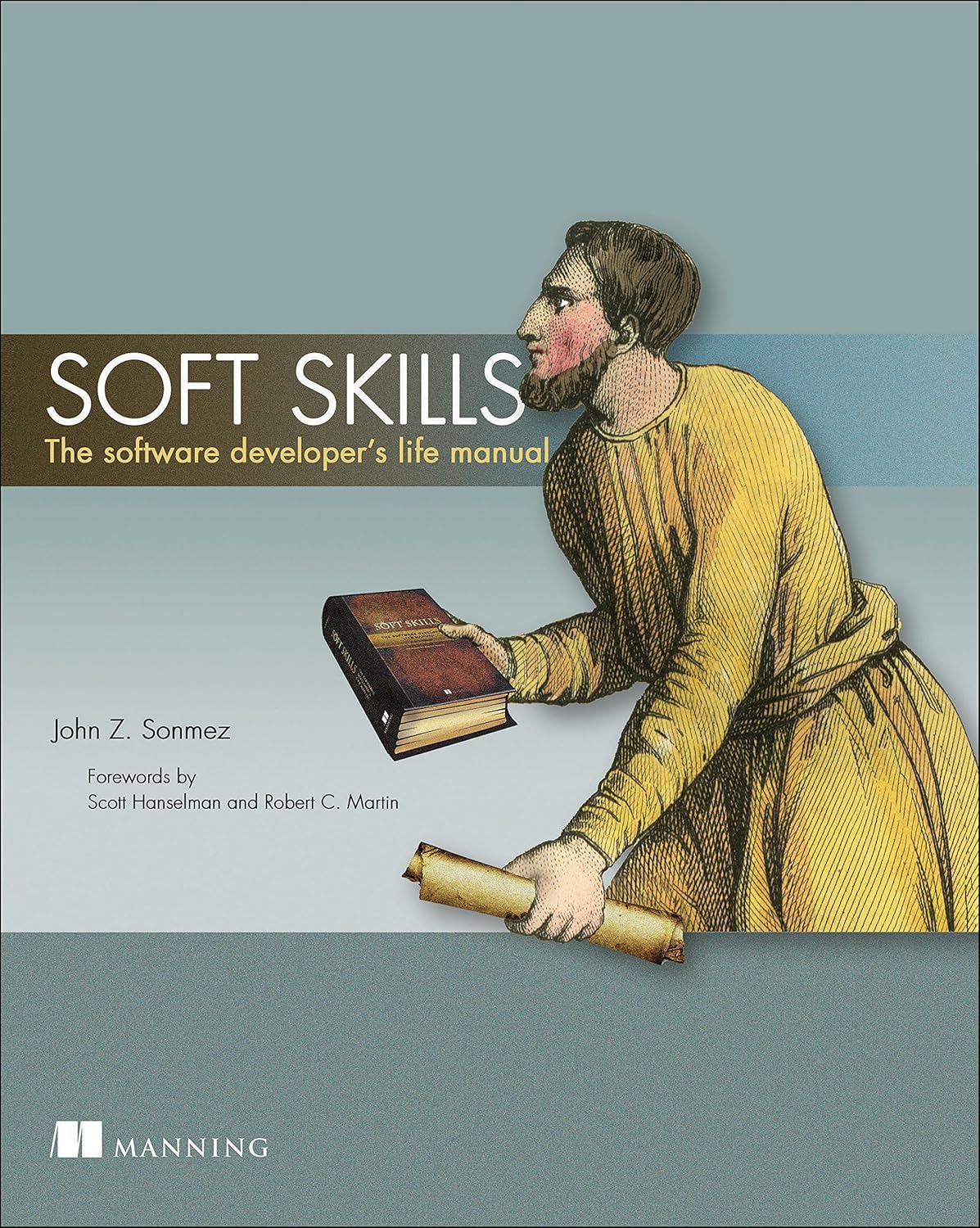Buy Soft Skills: The Software Developer's Life Manual (English, Paperback, John Z. Sonmez, Scott Hanselman, Robert C. Martin) Online at Best Price - GlowMirror