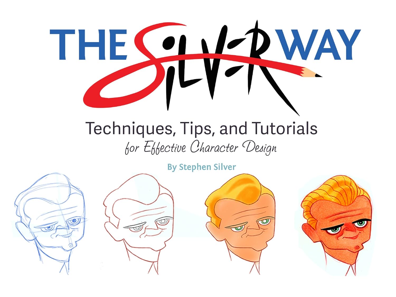 Buy The Silver Way: Techniques, Tips, and Tutorials for Effective Character Design (English, Paperback, Stephen Silver) Online at Best Price - GlowMirror