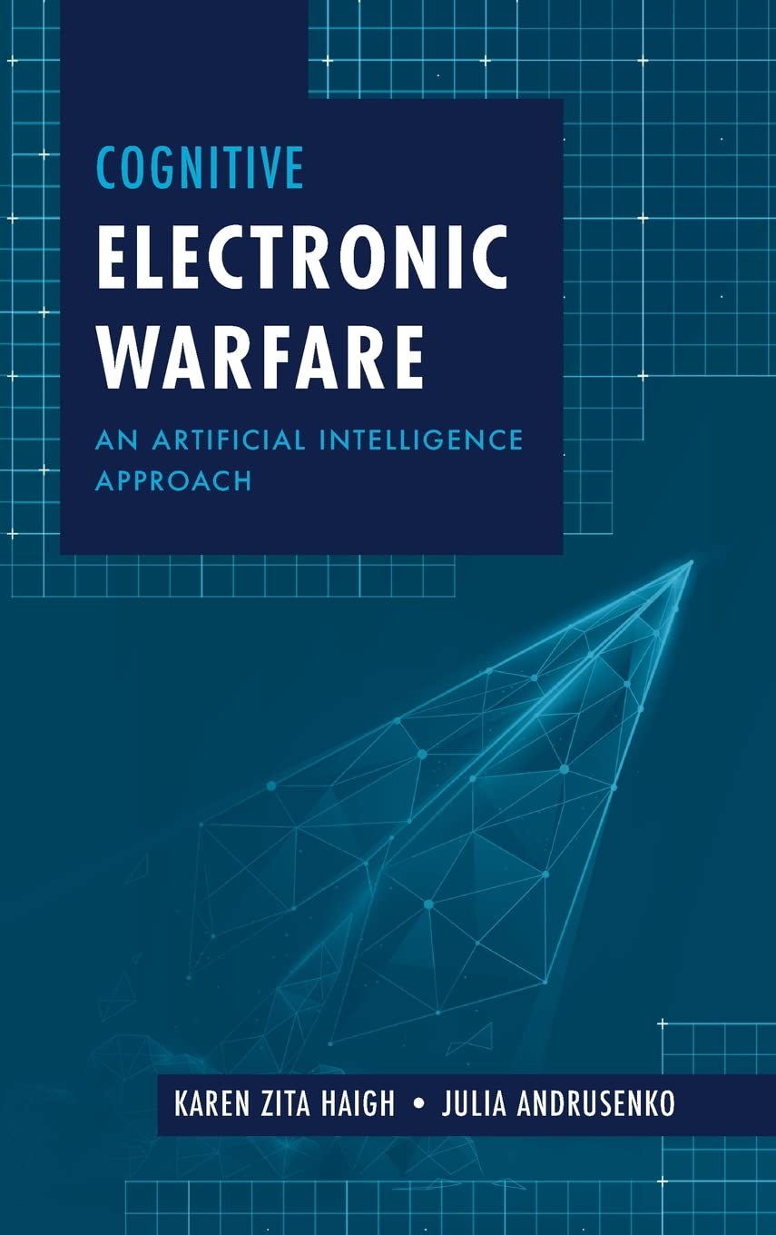 Buy Cognitive Electronic Warfare: An Artificial Intelligence Approach (English, Paperback, Karen Haigh, Julia Andrusenko) Online at Best Price - GlowMirror