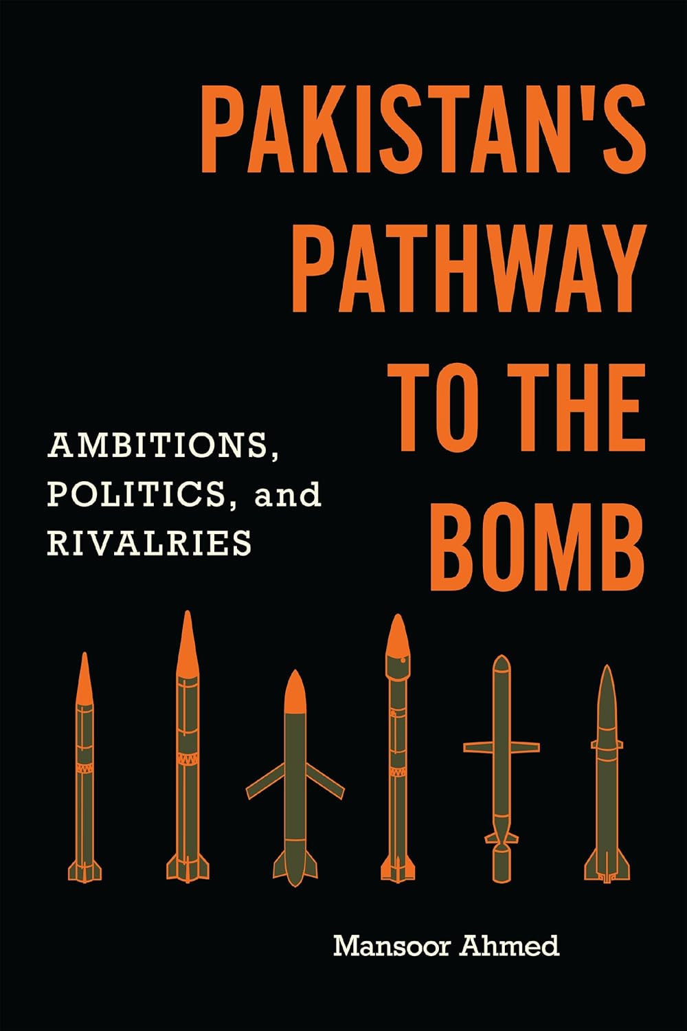Buy Pakistan's Pathway to the Bomb: Ambitions, Politics, and Rivalries (South Asia in World Affairs series) (English, Paperback, Mansoor Ahmed) Online at Best Price - GlowMirror