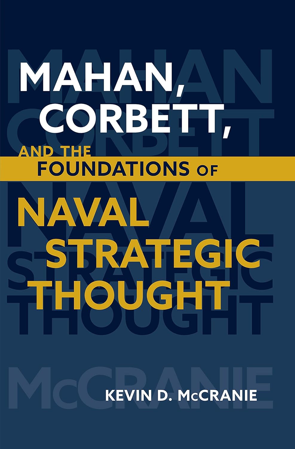 Buy Mahan Corbett and the Foundations of Naval Strategic Thought (Studies in Naval History and Sea Power) (English, Paperback, Kevin D. McCranie) Online at Best Price - GlowMirror