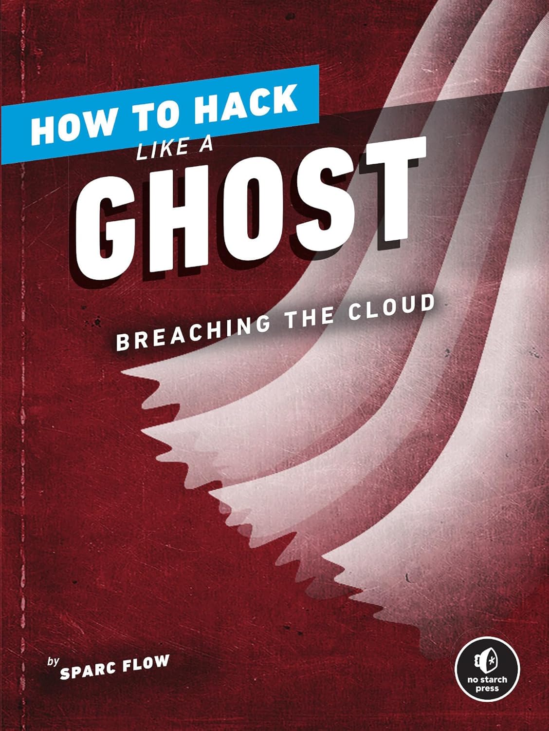 Buy How to Hack Like a Ghost: Breaching the Cloud (English, Paperback, Sparc Flow) Online at Best Price - GlowMirror