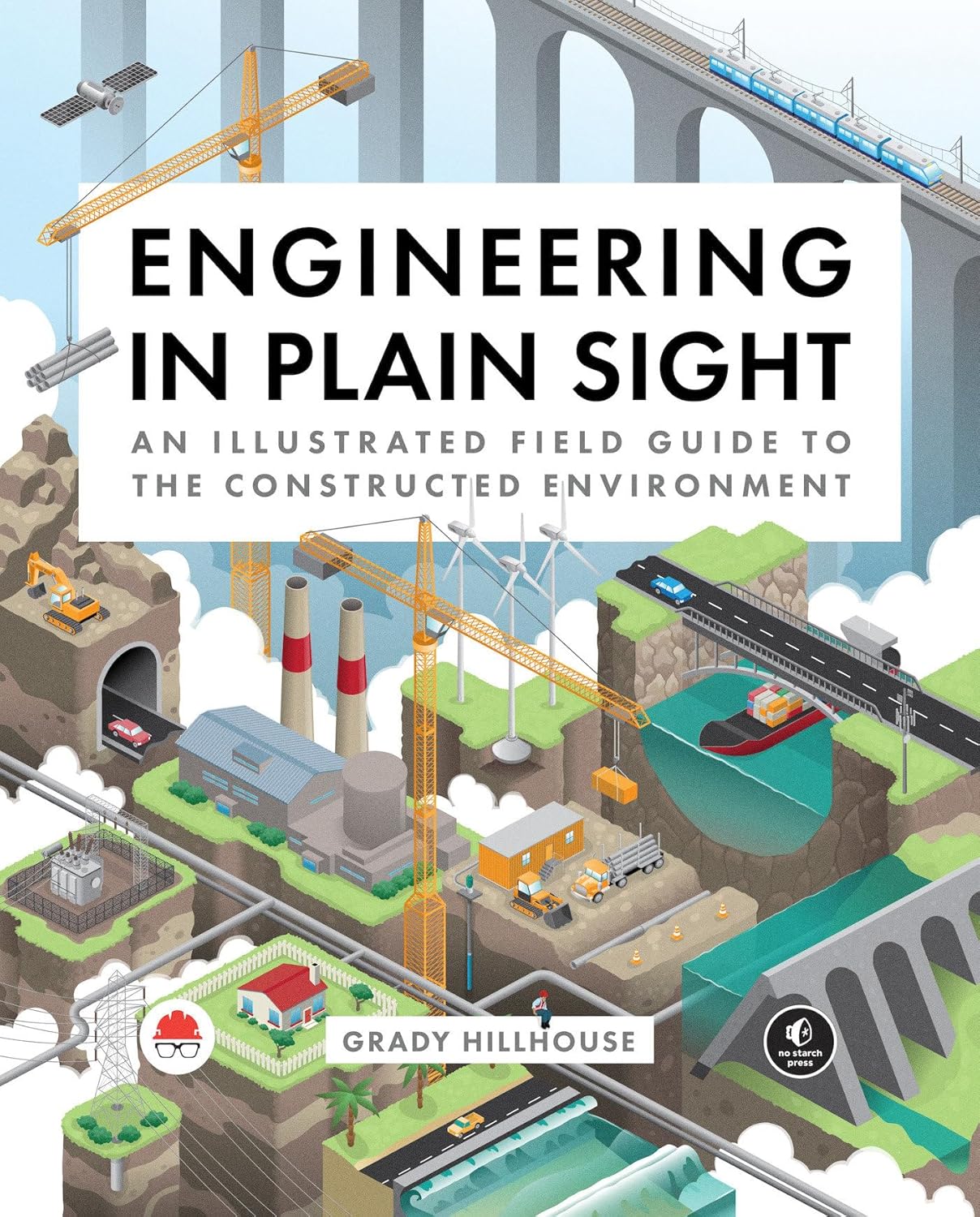 Buy Engineering in Plain Sight: An Illustrated Field Guide to the Constructed Environment (English, Paperback, Grady Hillhouse) Online at Best Price - GlowMirror