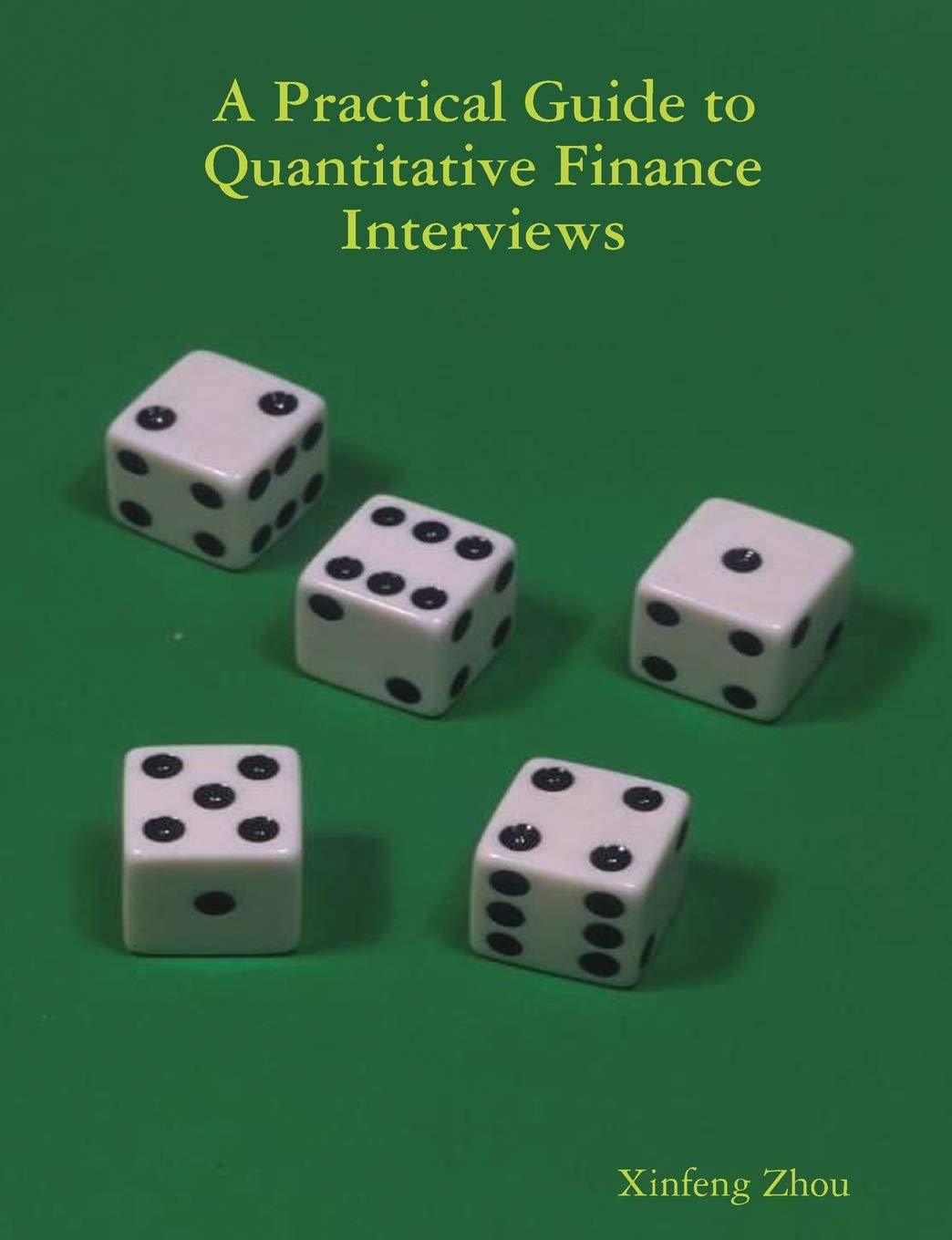 Buy A Practical Guide To Quantitative Finance Interviews (English, Paperback, Xinfeng Zhou) Online at Best Price - GlowMirror