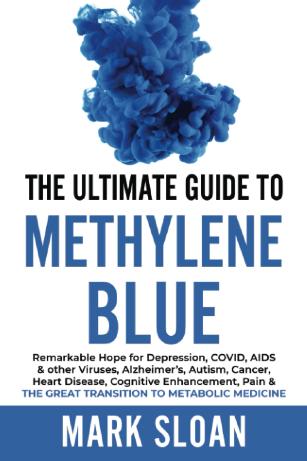 Buy The Ultimate Guide to Methylene Blue: Remarkable Hope for Depression, COVID, AIDS & other Viruses, Alzheimer’s, Autism, Cancer, Heart Disease, ... ... Online at Best Price - GlowMirror