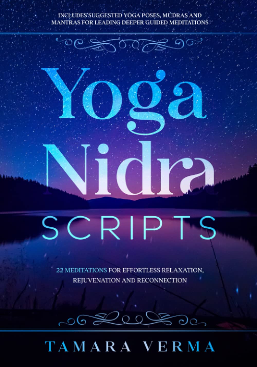 Buy Yoga Nidra Scripts: 22 Meditations for Effortless Relaxation, Rejuvenation and Reconnection (English, Paperback, Tamara Verma) Online at Best Price - GlowMirror