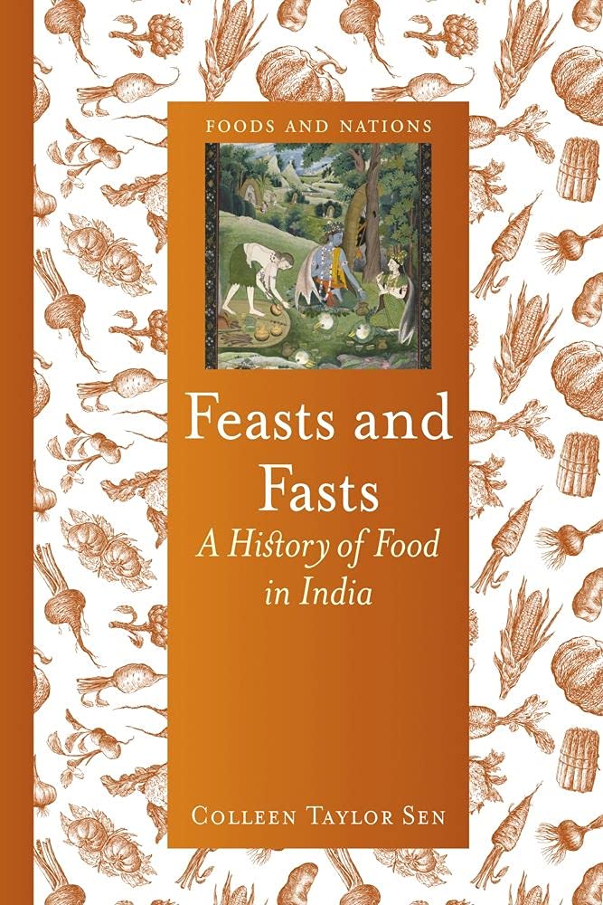 Buy Feasts and Fasts: A History of Food in India (English, Paperback, Colleen Taylor Sen) Online at Best Price - GlowMirror