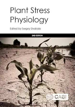 Buy PLANT STRESS PHYSIOLOGY, 2ND EDN (English, Paperback, Sergey Shabala, Lakshmi Praba Manavalan, Henry Nguyen, Rana Munns, Vadim Demidchik, Eric Ruel... Online at Best Price - GlowMirror