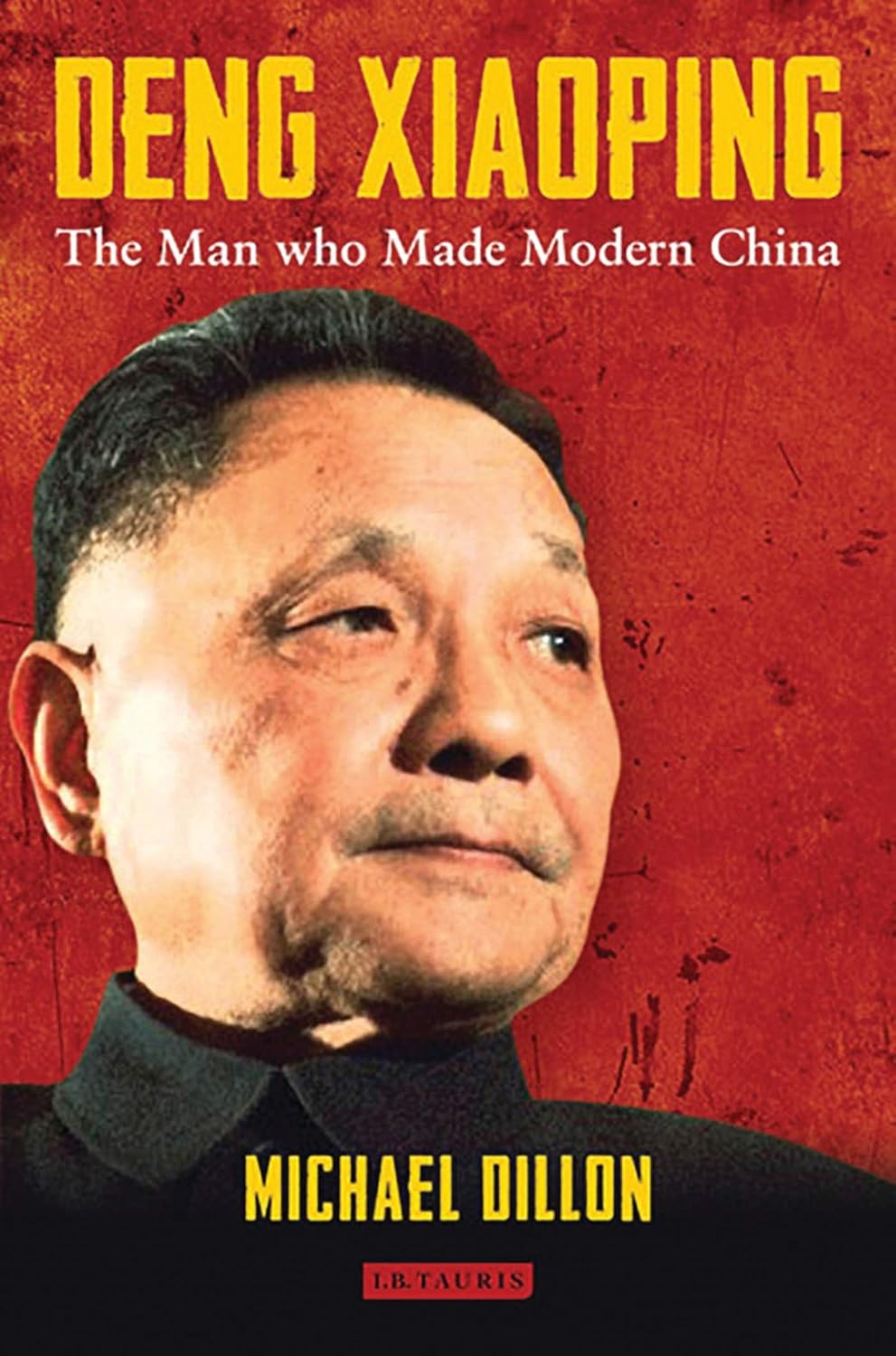Buy Deng Xiaoping: The Man Who Made Modern China (English, Paperback, Michael Dillon) Online at Best Price - GlowMirror