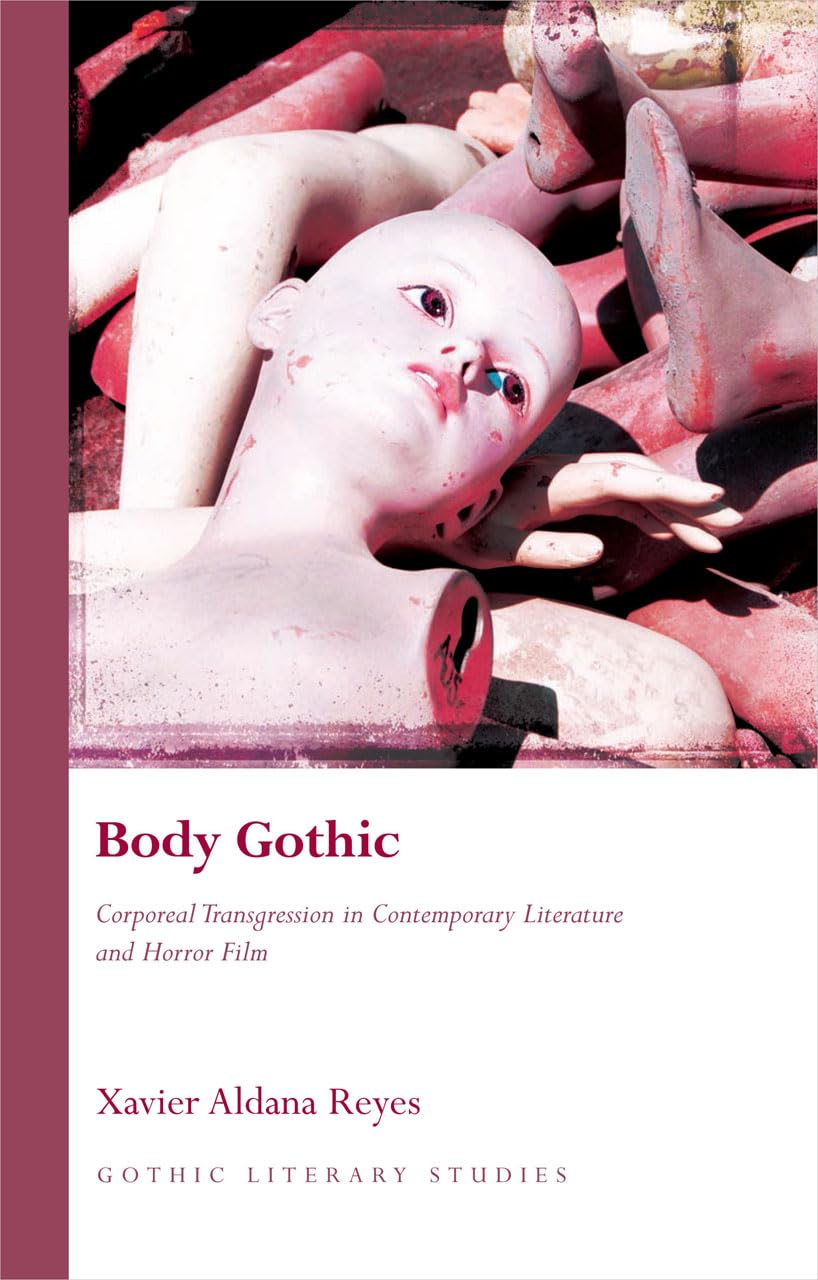 Buy Body Gothic: Corporeal Transgression in Contemporary Literature and Horror Film (Gothic Literary Studies) (English, Paperback, Xavier Aldana Reyes) Online at Best Price - GlowMirror